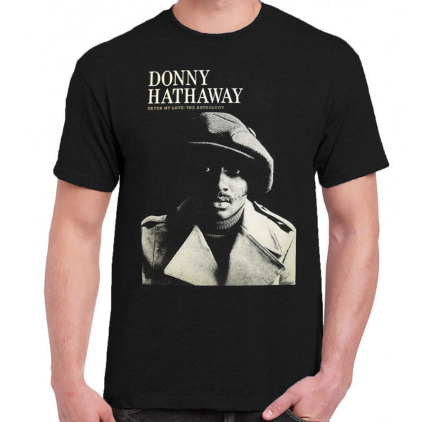 1 A 329 Donny Hathaway Never My Love t shirt Jazz blues soul disco funk band retro vintage concert tshirts tour shirt t shirts for men classic cotton design handmade logo new