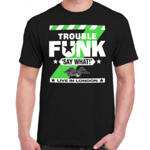 1 A 496 Trouble Funk say what t shirt Jazz blues soul disco funk band retro vintage concert tshirts tour shirt t shirts for men classic cotton design handmade logo new