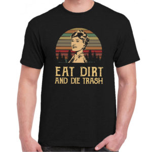 6CP A 032 EAT DIRT AND DIE TRASH t shirt Funny cult movie film serie retro vintage tshirts shirt t shirts for men cotton design handmade logo new
