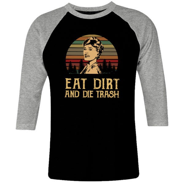 6CP I 032 EAT DIRT AND DIE TRASH raglan t shirt 3 4 sleeve Funny cult movie film serie retro vintage tshirts shirt t shirts for men cotton design handmade logo new